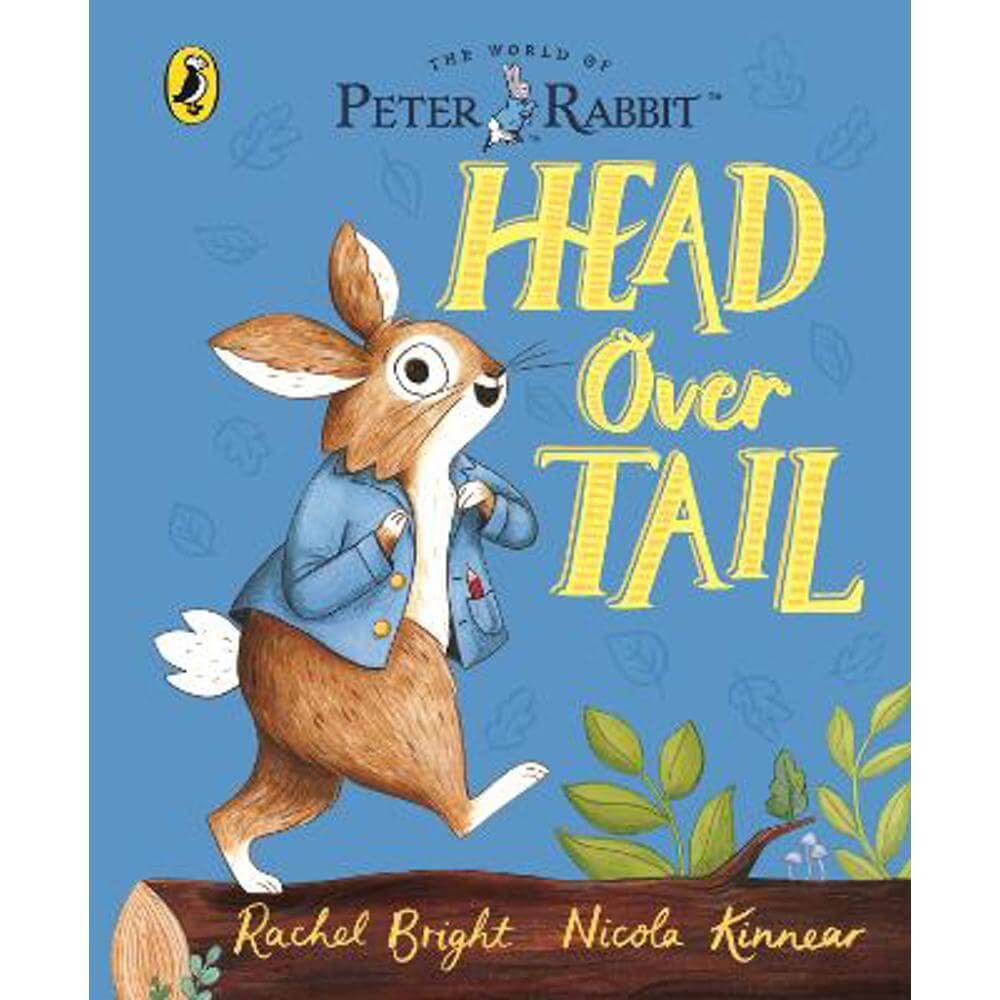Peter Rabbit: Head Over Tail: inspired by Beatrix Potter's iconic character - Rachel Bright